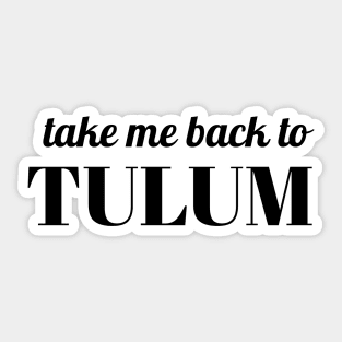 Take me back to Tulum Sticker